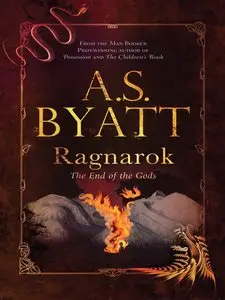 A. S. Byatt - Ragnarok: The End of the Gods