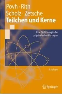 Teilchen und Kerne: Eine Einfuhrung in die physikalischen Konzepte (Auflage: 8)
