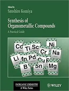 Synthesis of Organometallic Compounds: A Practical Guide