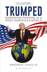 Trumped: Emerging Powers in a Post-American World