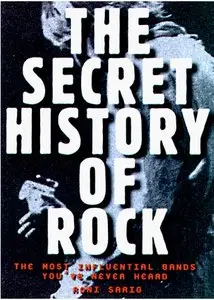 Secret History of Rock: The Most Influential Bands You've Never Heard