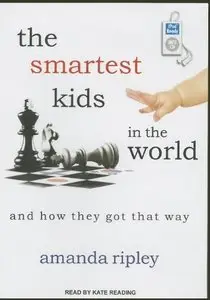 The Smartest Kids in the World: And How They Got That Way  (Audiobook)