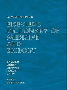 Elsevier's Dictionary of Medicine and Biology: In English, Greek, German, Italian, and Latin; Part 1, Basic Table (repost)