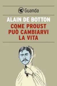 Alain de Botton - Come Proust può cambiarvi la vita (Repost)