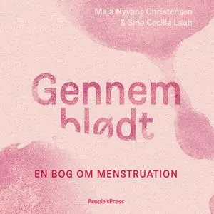 «Gennemblødt» by Maja Nyvang Christensen,Sine Cecilie Laub