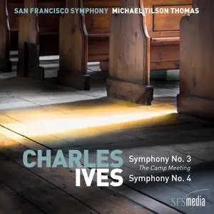 San Francisco Symphony & Michael Tilson Thomas - Ives: Symphony No. 3, "The Camp Meeting" & Symphony No. 4 (2019)