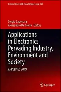 Applications in Electronics Pervading Industry, Environment and Society: APPLEPIES 2019 (Lecture Notes in Electrical Eng