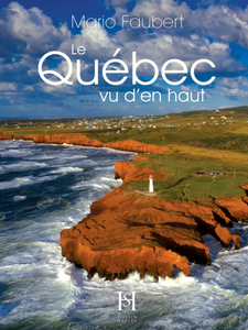 Le Québec Vu d'en Haut - Mario Faubert