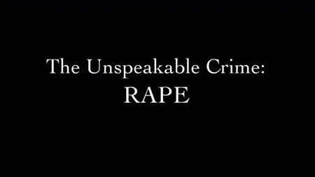 BBC - The Unspeakable Crime: Rape (2013)