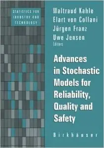 Advances in Stochastic Models for Reliablity, Quality and Safety (Statistics for Industry and Technology) by Jensen Kahle