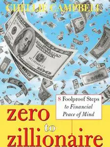 Zero to Zillionaire: 8 Foolproof Steps to Financial Peace of Mind