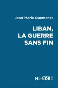 Jean-Marie Quéméner, "Liban, la guerre sans fin"