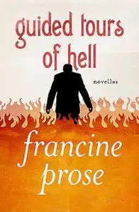 «Guided Tours of Hell» by Francine Prose