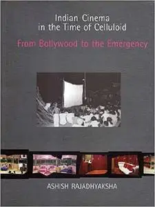 Indian Cinema in the Time of Celluloid: From Bollywood to the Emergency