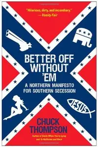 Better Off Without 'Em: A Northern Manifesto for Southern Secession