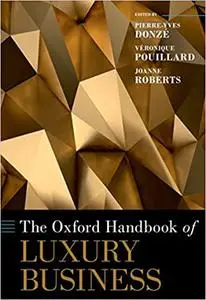 The Oxford Handbook of Luxury Business (Oxford Handbooks)
