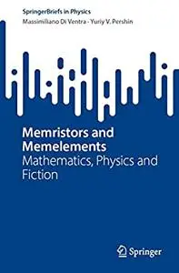 Memristors and Memelements: Mathematics, Physics and Fiction