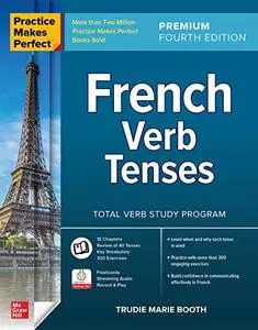 Practice Makes Perfect: French Verb Tenses, Premium Fourth Edition 4th Edition