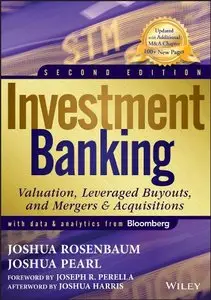 Investment Banking: Valuation, Leveraged Buyouts, and Mergers & Acquisitions, 2 edition (repost)