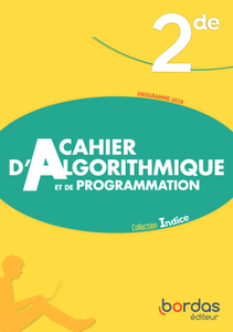 Indice Mathematiques 2de 2019 - Cahier d'Algorithmique et de Programmation Eleve de Collectif