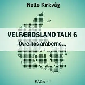 «Velfærdsland TALK #6 Ovre hos araberne…» by Nalle Kirkvåg