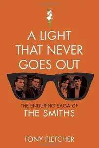 A Light That Never Goes Out: The Enduring Saga of the Smiths (Repost)