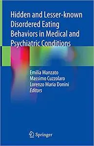 Hidden and Lesser-known Disordered Eating Behaviors in Medical and Psychiatric Conditions