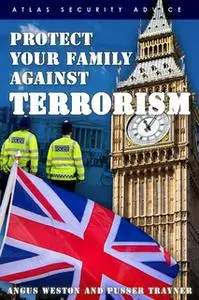 «Protect Your Family Against Terrorism» by Angus Weston