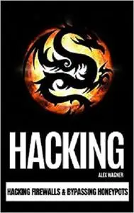 Hacking: Hacking Firewalls & Bypassing Honeypots