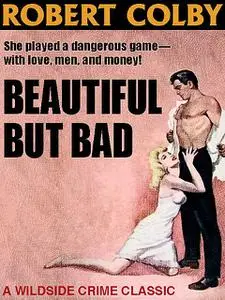 «Beautiful But Bad» by Robert Colby