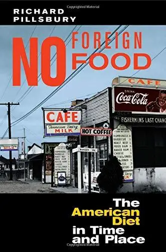 No Foreign Food: The American Diet In Time And Place (Geographies of the Imagination)