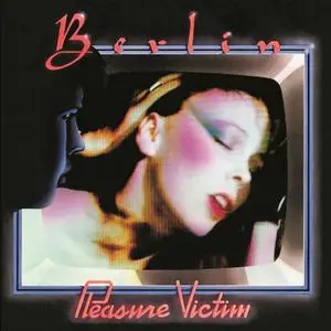Berlin - Pleasure Victim (Remastered & Expanded) (1982/2020)