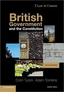 British Government and the Constitution: Text and Materials, 7th Edition