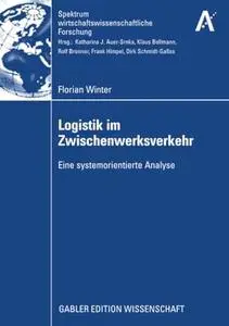 Logistik im Zwischenwerksverkehr: Eine systemorientierte Analyse