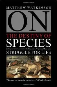 On the Destiny of Species by Matthew Watkinson
