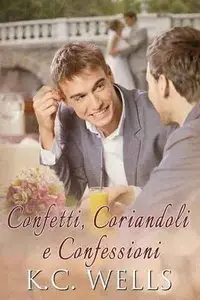 K.C. Wells - Confetti, Coriandoli e Confessioni