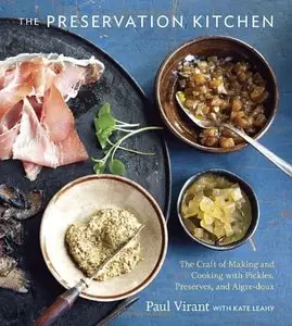 The Preservation Kitchen: The Craft of Making and Cooking with Pickles, Preserves, and Aigre-doux [Repost]