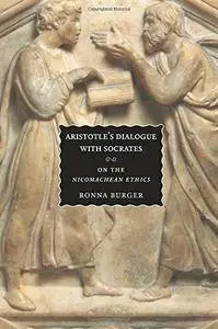 Aristotle's Dialogue with Socrates: On the "Nicomachean Ethics"