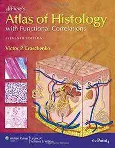 DiFiore's Atlas of Histology with Functional Correlations (Point (Lippincott Williams & Wilkins)) [Repost]