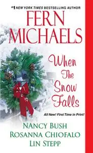 «When the Snow Falls» by Fern Michaels, Lin Stepp, Nancy Bush, Rosanna Chiofalo