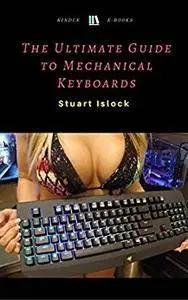 The Ultimate Guide to Mechanical Keyboards: Which switch is right for you?