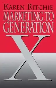 «Marketing to Generation X» by Karen Ritchie
