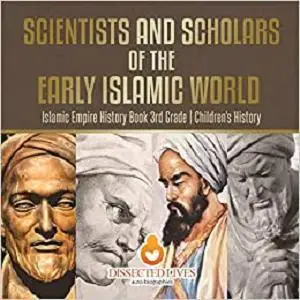 Scientists and Scholars of the Early Islamic World - Islamic Empire History