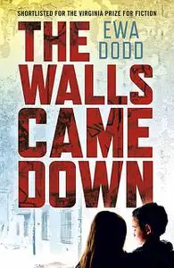 «The Walls Came Down» by Ewa Dodd