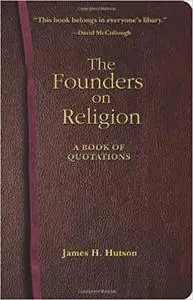 The Founders on Religion: A Book of Quotations