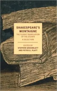 Shakespeare's Montaigne: The Florio Translation of the Essays, A Selection