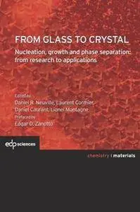 From Glass to Crystal : Nucleation, Growth and Phase Separation, From Research to Applications