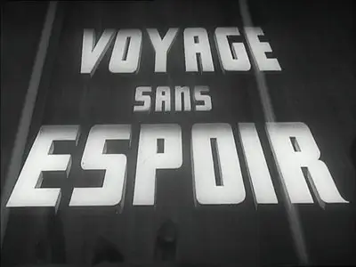 Voyage sans espoir/Voyage Without Hope (1943)