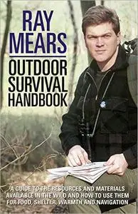 Ray Mears Outdoor Survival Handbook