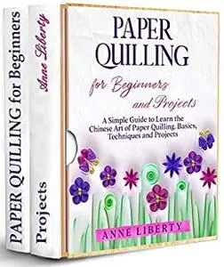 Paper Quilling for Beginners and Projects